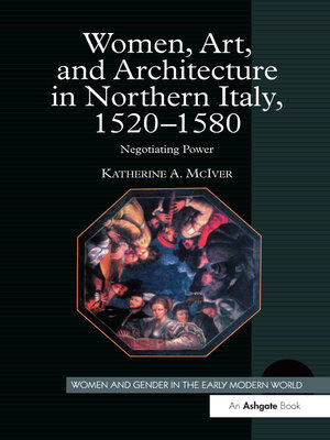 cover image of Women, Art, and Architecture in Northern Italy, 1520–1580